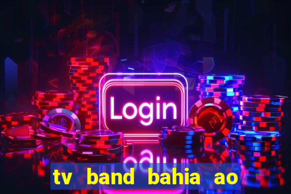 tv band bahia ao vivo online